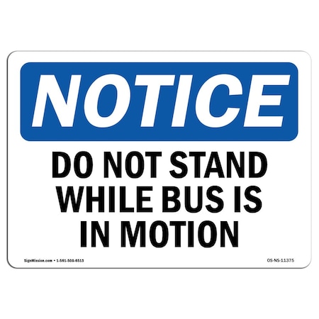 Signmission Safety Sign, OSHA Notice, 12" Height, Do Not Stand While Bus Is In Motion Sign, Landscape OS-NS-D-1218-L-11375